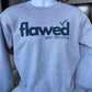 Flawed Yet Thriving Sweatshirt