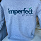 Imperfect Yet Worthy Sweatshirt