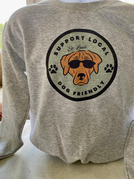 St. Louis Sweatshirt - apparel to spread the important message to Support Local Dog Friendly businesses in the STL community.