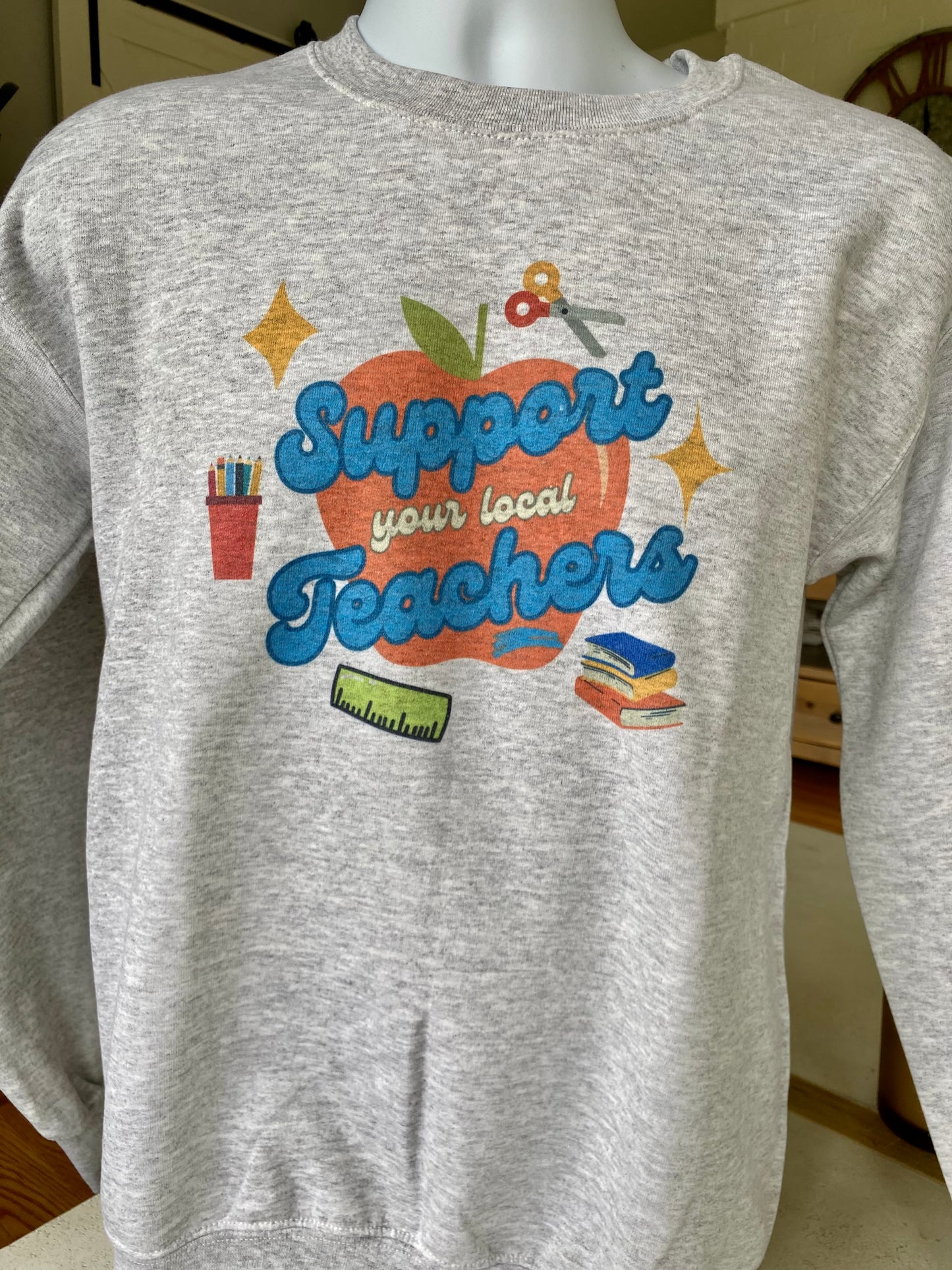 Support Local Sweatshirt - apparel to spread the important message to Support Your Local Teachers in your community.